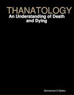 Thanatology: An Understanding of Death and Dying