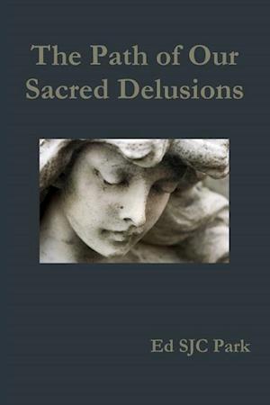 The Path of Our Sacred Delusions