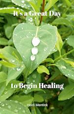 It's a Great Day to Begin Healing