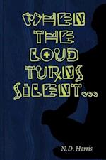 When The Loud Turns Silent