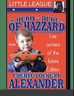 MY HERO IS A DUKE...OF HAZZARD LITTLE LEAGUE, KYLE MULLINS EDITION 