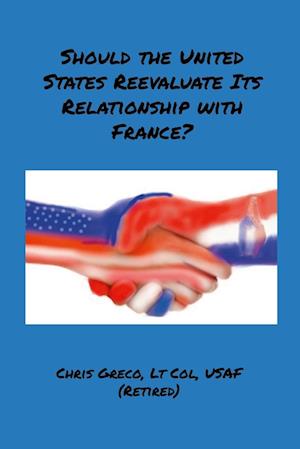 Should the United States Reevaluate Its Relationship with France?