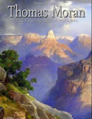 Thomas Moran: 122 Paintings and Watercolors