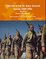 Uniforms of the US Army Ground Forces 1939-1945, Volume 2 PT II Trousers and Breeches