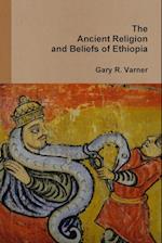 The Ancient Religions and Beliefs of Ethiopia