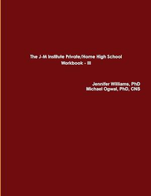 The J-M Institute Private/Home High School Workbook III