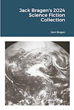 Jack Bragen's 2024 Science Fiction Collection