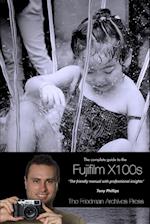 The Complete Guide to Fujifilm's X100s Camera (B&w Edition)