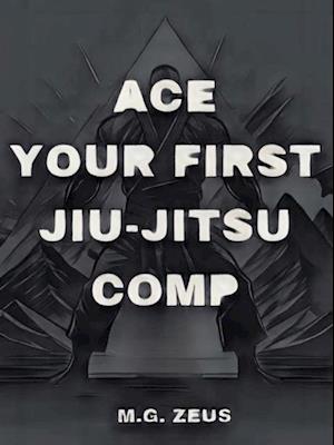 Ace Your First Jiu-jitsu Comp