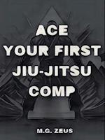 Ace Your First Jiu-jitsu Comp