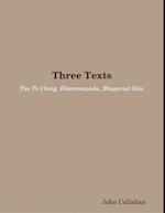 Three Texts: Tao Te Ching, Dhammapada, Bhagavad Gita