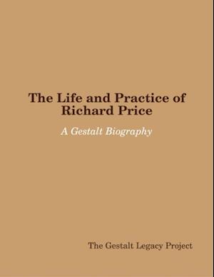 Life and Practice of Richard Price: A Gestalt Biography