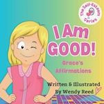 I Am Good! Grace's Affirmations