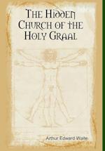 The Hidden Church of the Holy Graal