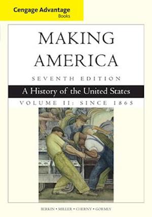 Cengage Advantage Books: Making America, Volume 2 Since 1865