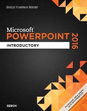 Shelly Cashman Series® Microsoft® Office 365 & PowerPoint 2016