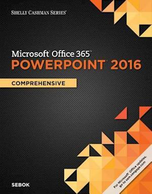 Shelly Cashman Series Microsoft®Office 365 & PowerPoint® 2016: Comprehensive