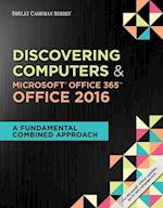 Shelly Cashman Series Discovering Computers & Microsoft®Office 365 & Office 2016