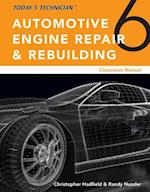 Today’s Technician: Automotive Engine Repair & Rebuilding, Classroom Manual and Shop Manual, Spiral bound Version