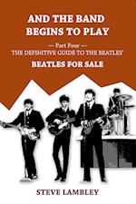 And the Band Begins to Play. Part Four: The Definitive Guide to the Beatles' Beatles For Sale