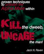 Kill The Dweeb, Uncage The Man