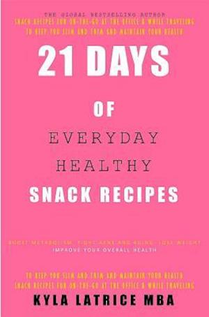 21 Days of Everyday Healthy Snack Recipes