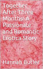 Together After Three Months: A Passionate and Romantic Erotica Story