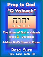 Pray to God 'O Yahweh': The Name of God Yahweh Week 2 Devotions