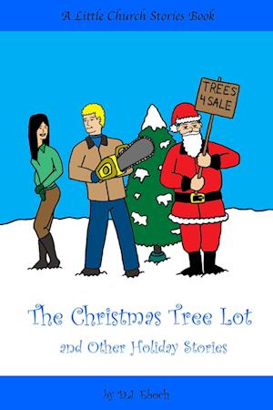 Christmas Tree Lot and Other Holiday Stories