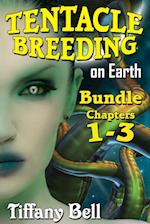 Tentacle Breeding on Earth: Bundle 1 - Chapters 1 - 3