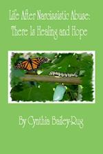 Life After Narcissistic Abuse: There Is Healing and Hope