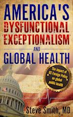 America's Dysfunctional 'Exceptionalism' and Global Health