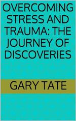 Overcoming Stress and Trauma: The Journey of Discoveries