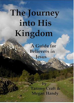 Journey into His Kingdom, A Guide for Believers in Jesus