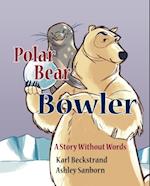 Polar Bear Bowler: A Story Without Words