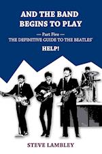 And the Band Begins to Play. Part Five: The Definitive Guide to the Beatles' Help!