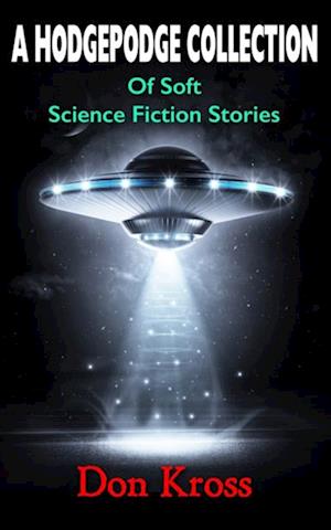 Hodgepodge Collection of Soft Science Fiction Stories