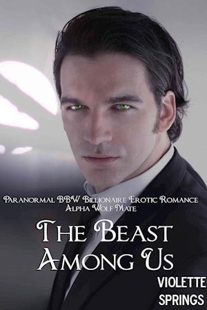 Beast Among Us (Paranormal BBW Billionaire Erotic Romance Alpha Wolf Mate)