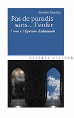 L'epreuve d'admission (Pas de paradis sans... l'enfer, vol. 1)