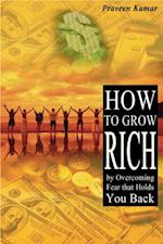 How to Grow Rich by Overcoming Fear that Holds You Back