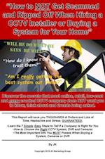 'How to NOT Get Scammed or Ripped Off When Hiring a CCTV Installer or Buying a System for Your Home'