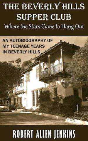 Beverly Hill Suppe Club (Where the Stars Came to Hang Out) An Autobiography of My Teenage Years in Beverly Hills