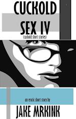 Cuckold Sex IV (cuckold short stories)