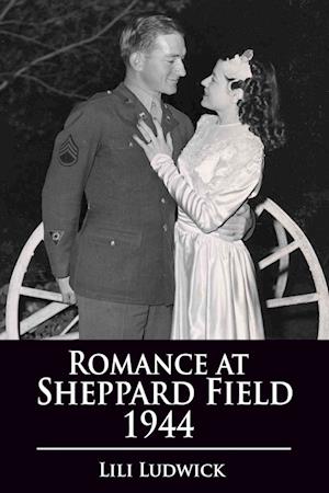 Romance at Sheppard Field 1944