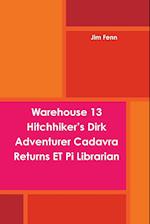 Warehouse 13 Hitchhiker's Dirk Adventurer Cadavra Returns ET Pi Librarian