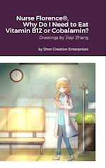 Nurse Florence®, Why Do I Need to Eat Vitamin B12 or Cobalamin?