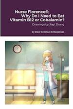 Nurse Florence®, Why Do I Need to Eat Vitamin B12 or Cobalamin?