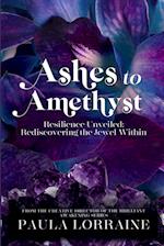 Ashes to Amethyst