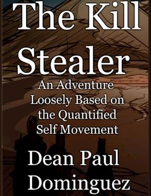 Kill Stealer: An Adventure Loosely Based on the Quantified Self Movement