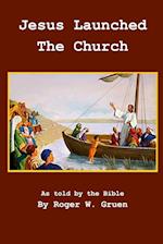 Jesus Launched The Church